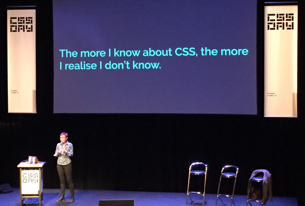 Rachel Andrew presents at CSS Day 2017 showing a slide that says: 'The more I know about CSS, the more I realise I don't know.